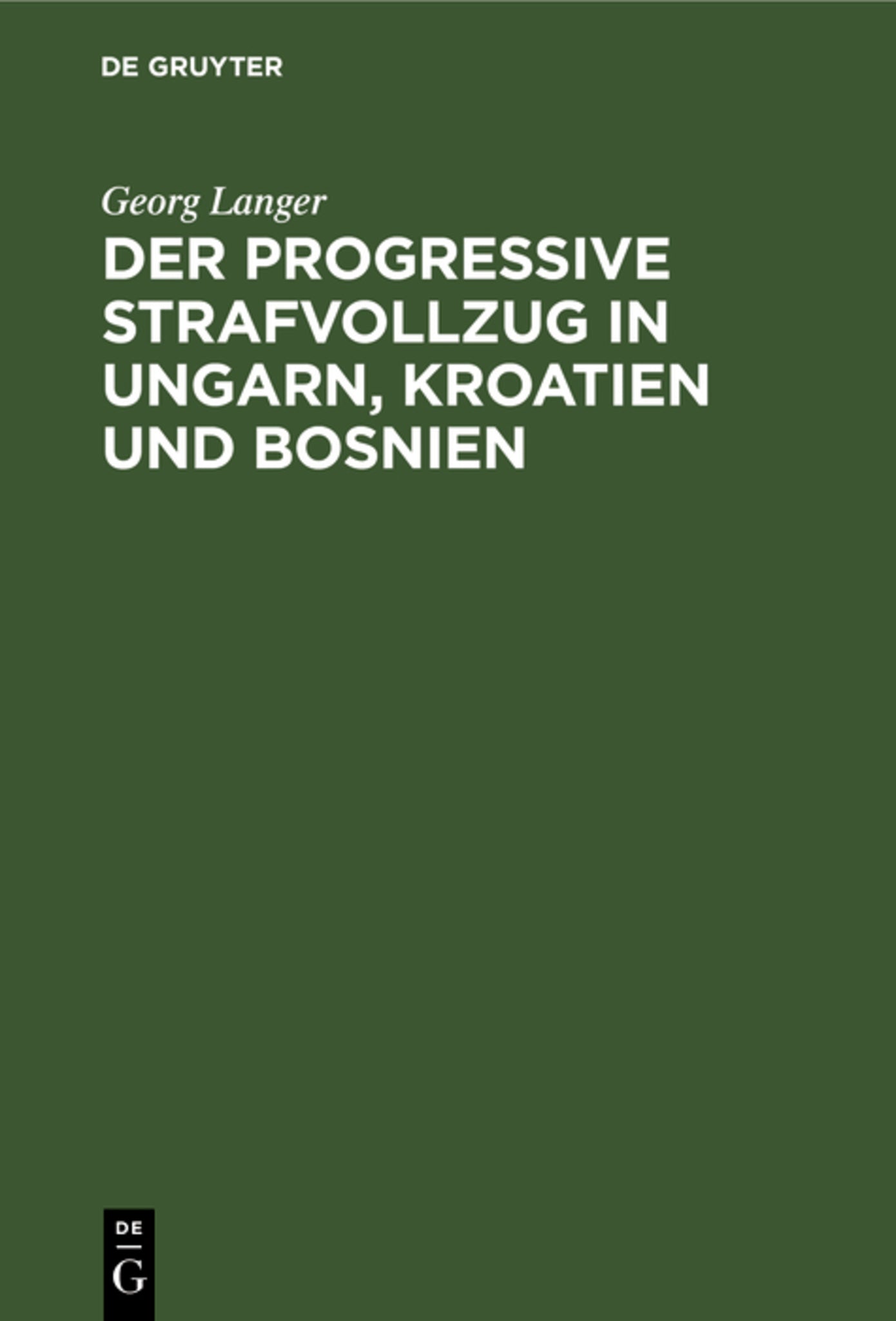 Cover image for Der progressive Strafvollzug in Ungarn, Kroatien und Bosnien ISBN 9783111171036
